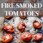 Fire Smoked Tomatoes Pinterest