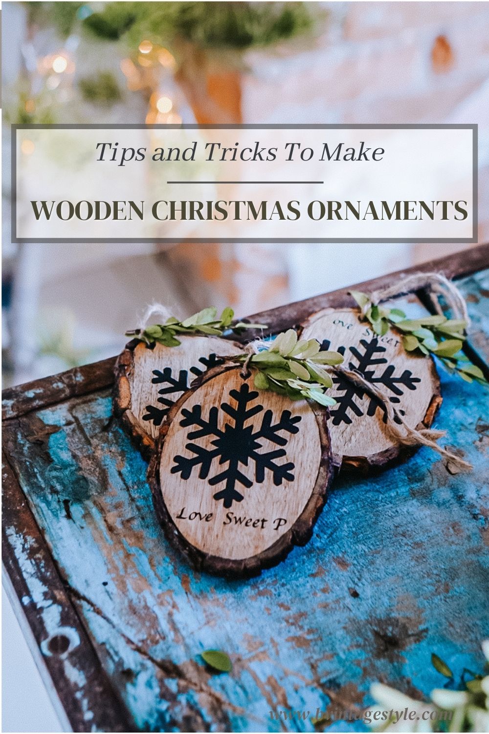 How To Make DIY Wood Slice Ornaments (Two Ways)